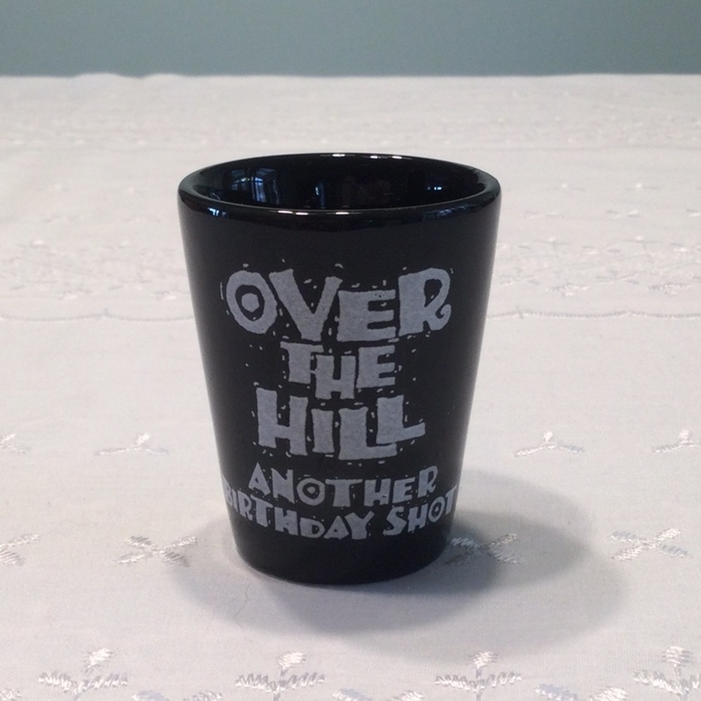 Over The Hill Shot Glass Black Ceramic Another Birthday Shot​